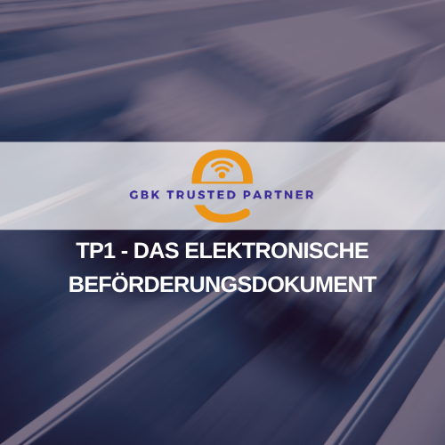 TP1 – DAS ELEKTRONISCHE BEFÖRDERUNGSDOKUMENT